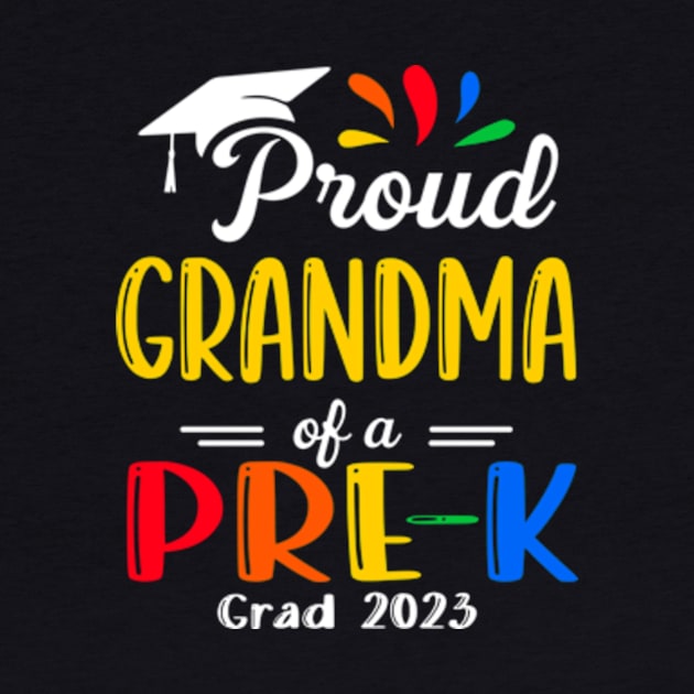 Pre-K Graduation grandma Last Day of School Proud Family of a 2023 Graduate by Kreigcv Kunwx